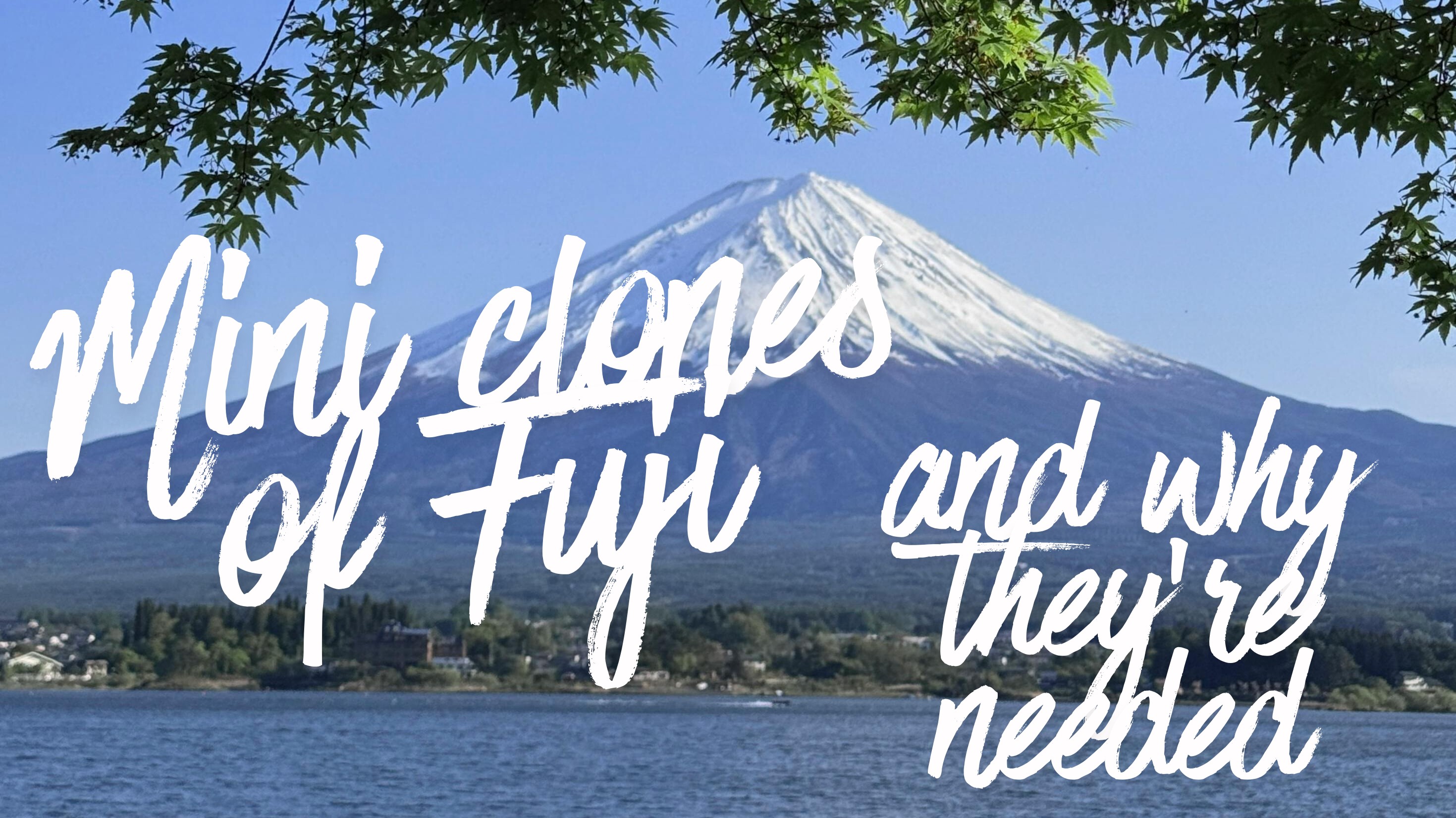 Mini Clones of Fuji and Why They're Needed
