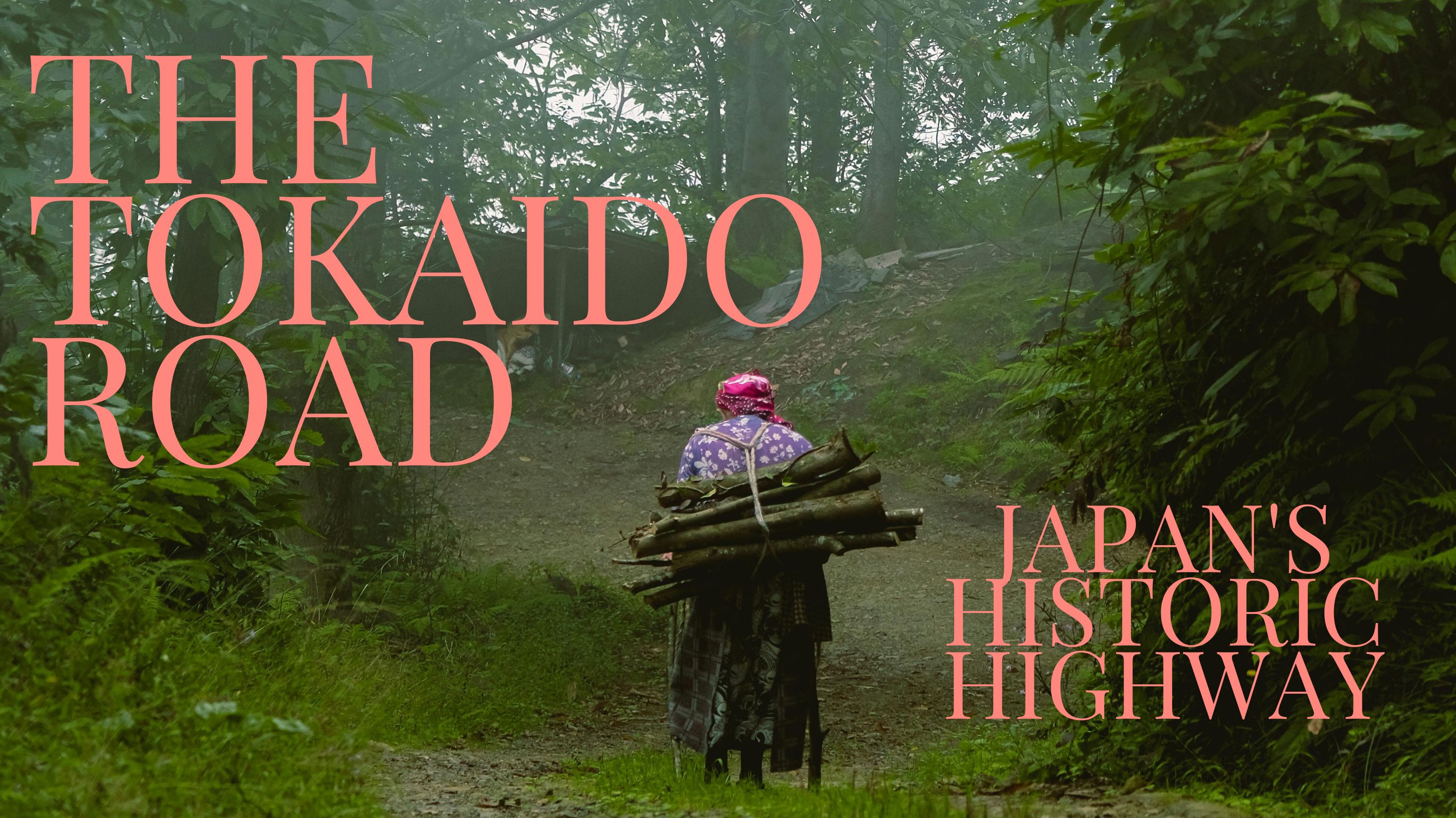 The Tokaido Road: Japan's Historic Highway